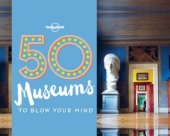 book 50 Museums to Blow Your Mind