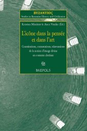 book L’icône dans la pensée et dans l’art: Constitutions, contestations, réinventions de la notion d’image divine en contexte chrétien