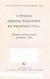 book Obrona Cywilna Warszawy we wrześniu 1939 r.. Dokumenty, materialy prasowe, wspomnienia i relacje