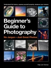 book The Beginner’s Guide to Photography.  Capturing the Moment Every Time, Whatever Camera You Have