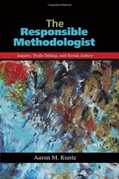 book The Responsible Methodologist: Inquiry, Truth-Telling, and Social Justice