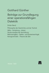 book Beiträge zur Grundlegung einer operationsfähigen Dialektik 3: Philosophie der Geschichte und der Technik. Wille, Schöpfung, Arbeit