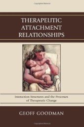 book Therapeutic Attachment Relationships: Interaction Structures and the Processes of Therapeutic Change