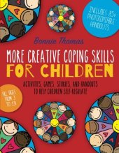 book More Creative Coping Skills for Children: Activities, Games, Stories, and Handouts to Help Children Self-regulate