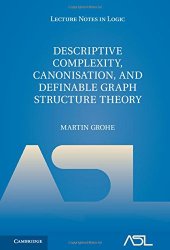 book Descriptive Complexity, Canonisation, and Definable Graph Structure Theory