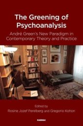 book The Greening of Psychoanalysis: André Green’s New Paradigm in Contemporary Theory and Practice