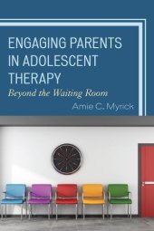 book Engaging Parents in Adolescent Therapy: Beyond the Waiting Room