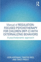 book Manual of Regulation-Focused Psychotherapy for Children (RFP-C) with Externalizing Behaviors: A Psychodynamic Approach