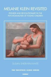 book Melanie Klein Revisited: Pioneer and Revolutionary in the Psychoanalysis of Young Children