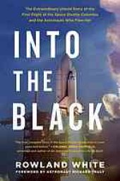 book Into the black : the extraordinary untold story of the first flight of the space shuttle Columbia and the Astronauts who flew her