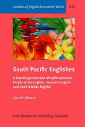 book South Pacific Englishes: A Sociolinguistic and Morphosyntactic Profile of Fiji English, Samoan English and Cook Islands English
