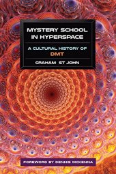 book Mystery School in Hyperspace: A Cultural History of DMT