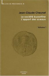 book La société byzantine - L’apport des sceaux, Vol. 1.