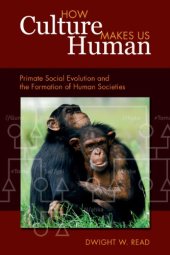 book How Culture Makes Us Human: Primate Social Evolution and the Formation of Human Societies