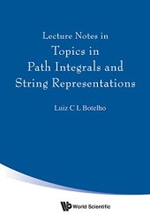 book Lecture Notes in Topics in Path Integrals and String Representations