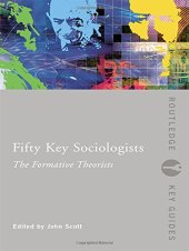 book Fifty Key Sociologists: The Formative Theorists