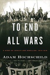 book To End All Wars: A Story of Loyalty and Rebellion, 1914-1918