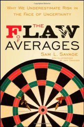 book The Flaw of Averages: Why We Underestimate Risk in the Face of Uncertainty