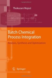 book Batch chemical process integration: analysis, synthesis and optimization