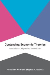 book Contending Economic Theories: Neoclassical, Keynesian, and Marxian