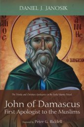 book John of Damascus, First Apologist to the Muslims: The Trinity and Christian Apologetics in the Early Islamic Period