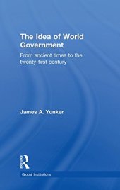 book The Idea of World Government: From ancient times to the twenty-first century