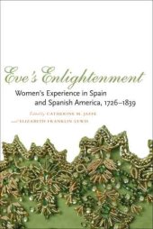 book Eve’s Enlightenment: Women’s Experience in Spain and Spanish America, 1726-1839