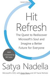 book Hit Refresh: The Quest to Rediscover Microsoft’s Soul and Imagine a Better Future for Everyone