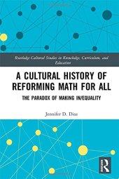 book A Cultural History of Reforming Math for All: The Paradox of Making In/equality