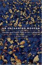 book An Enchanted Modern: Gender and Public Piety in Shi’i Lebanon