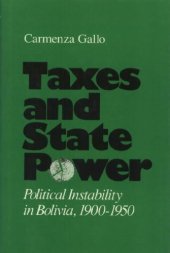 book Taxes and state power: political instability in Bolivia, 1900-1950