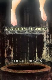 book A Gathering of Spirits: Japan’s Ghost Story Tradition: From Folklore and Kabuki to Anime and Manga