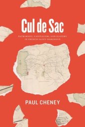 book Cul de Sac: Patrimony, Capitalism, and Slavery in French Saint-Domingue