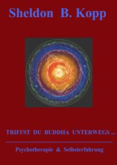 book Triffst du Buddha unterwegs ... : Psychotherapie und Selbsterfahrung