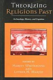 book Theorizing religions past : archaeology, history, and cognition