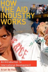 book How the Aid Industry Works: An Introduction to International Development