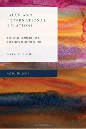 book Islam and International Relations: Exploring Community and the Limits of Universalism