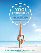 book The Yogi Assignment: A 30-Day Program for Bringing Yoga Practice and Wisdom to Your Everyday Life