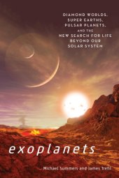 book Exoplanets: Diamond Worlds, Super Earths, Pulsar Planets, and the New Search for Life Beyond Our Solar System