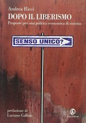 book Dopo il liberismo. Proposte per una politica economica di sinistra