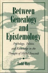 book Between genealogy and epistemology : psychology, politics, and knowledge in the thought of Michel Foucault