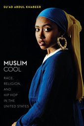 book Muslim Cool: Race, Religion, and Hip Hop in the United States