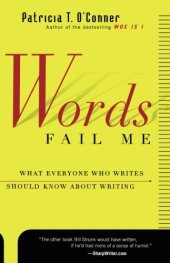 book Words Fail Me: What Everyone Who Writes Should Know about Writing