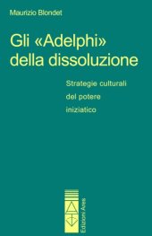 book Gli «Adelphi» della dissoluzione. Strategie editoriali del sapere iniziatico