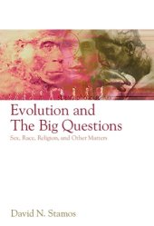 book Evolution and the Big Questions: Sex, Race, Religion, and Other Matters