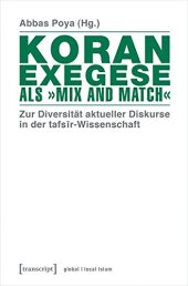 book Koranexegese als »Mix and Match«. Zur Diversität aktueller Diskurse in der tafsir-Wissenschaft