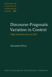 book Discourse-Pragmatic Variation in Context: Eight hundred years of LIKE