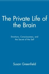 book The Private Life of the Brain: Emotions, Consciousness, and the Secret of the Self