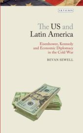 book The US and Latin America : Eisenhower, Kennedy and Economic Diplomacy in the Cold War