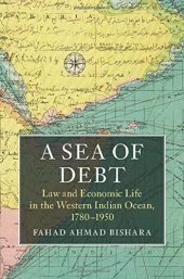 book A Sea of Debt: Law and Economic Life in the Western Indian Ocean, 1780–1950